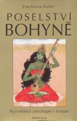 Poselství bohyně - Ájurvédská astrologie v terapii Poselství bohyně - Ájurvédská astrologie v terapii