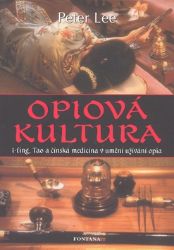 Opiová kultura - Peter Lee - Zdraví, hubnutí a sport Opiová kultura