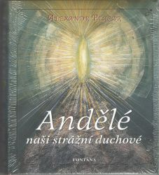 Andělé naši strážní duchové - Alexandr Placar - Andělé, posmrtný život Andělé naši strážní duchové
