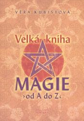 Velká kniha magie od A do Z - Věra Kubištová - Astrologie, horoskopy Velká kniha magie od A do Z