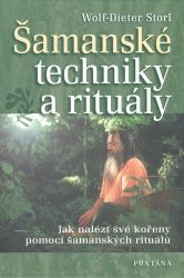 Šamanské techniky a rituály - Jak nalézt své kořeny pomocí šamanských rituálů Šamanské techniky a rituály - Jak nalézt své kořeny pomocí šamanských rituálů