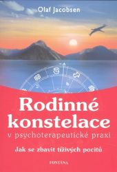 Rodinné konstelace - Jak se zbavit tíživých pocitů - Olaf Jacobsen - Psychologie Rodinné konstelace - Jak se zbavit tíživých pocitů