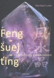 Feng-šuej-ťing - Feng-šuej a síla drahých kamenů Feng-šuej-ťing - Feng-šuej a síla drahých kamenů