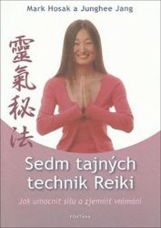 Sedm tajných technik Reiky - Jak umocnit sílu a zjemnit vnímání Sedm tajných technik Reiky - Jak umocnit sílu a zjemnit vnímání
