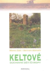 Keltové duchovní děti Evropy Keltové duchovní děti Evropy