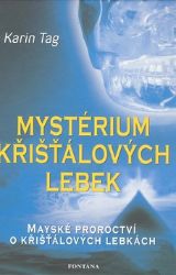 Mystérium křišťálových lebek - Karin Tag - Astrologie, horoskopy Mystérium křišťálových lebek