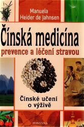 Čínská medicína prevence a léčení stravou - Manuela Heider de Jahnsen - Čínská medicína Čínská medicína prevence a léčení stravou