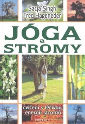 Jóga a stromy - Cvičení s léčivou energií stromů - Satya Singh - Astrologie, horoskopy Jóga a stromy - Cvičení s léčivou energií stromů