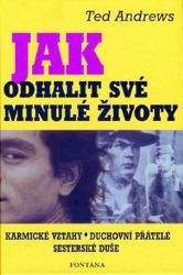 Jak odhalit své minulé životy - Ted Andrews - Astrologie, horoskopy Jak odhalit své minulé životy
