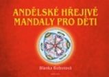 Andělské hřejivé mandaly pro děti - Blanka Bobotová - Omalovánky pro děti Andělské hřejivé mandaly pro děti