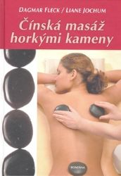 Čínská masáž horkými kameny - Dagmar Fleck - Medicína a lékařství Čínská masáž horkými kameny