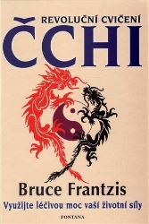 Revoluční cvičení Čchi - Bruce Frantzis - Zdraví, hubnutí a sport Revoluční cvičení Čchi