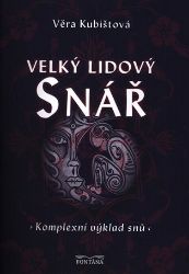 Velký lidový snář Komplexní výklad snů - Věra Kubištová - Sny a snáře Velký lidový snář Komplexní výklad snů