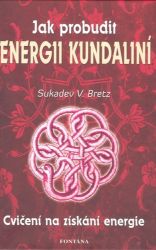Jak probudit energii kundaliní Jak probudit energii kundaliní