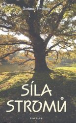 Síla stromů - Dietmar Findling - Astrologie, horoskopy Síla stromů