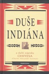 Duše indiána a další zápisky Ohiyesa Duše indiána a další zápisky Ohiyesa