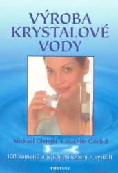 Výroba krystalové vody 100 kamenů - 100 kamenů a jejich působení a využití - Michael Gienger,Joachim Goebel - Astrologie, horoskopy Výroba krystalové vody 100 kamenů - 100 kamenů a jejich působení a využití