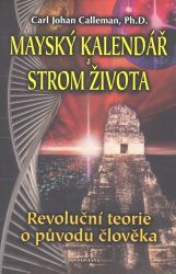 Mayský kalendář a strom života - Revoluční teorie o původu člověka Mayský kalendář a strom života - Revoluční teorie o původu člověka