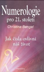 Numerologie pro 21. století - Jak čísla ovlivní náš život Numerologie pro 21. století - Jak čísla ovlivní náš život