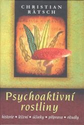 Psychoaktivní rostliny * historie * léčení * účinky * příprava * rituály Psychoaktivní rostliny * historie * léčení * účinky * příprava * rituály
