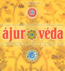Ájurvéda léčení a vaření - Přírodní léčitelství a gastronomie v indické tradici