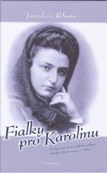 Fialky pro Karolinu - Jaroslava Říhová - Biografie a autobiografie Fialky pro Karolinu