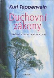 Duchovní zákony - Poznávat, chápat, sjednocovat - Kurt Tepperwein - Zdraví, hubnutí a sport Duchovní zákony - Poznávat, chápat, sjednocovat