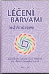 Léčení barvami - Ted Andrews - Zdraví, hubnutí a sport Léčení barvami
