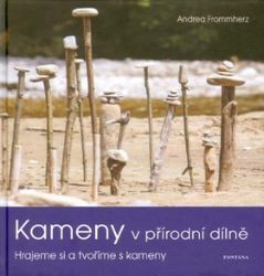 Kameny v přírodní dílně - Andrea Frommherz - Astrologie, horoskopy Kameny v přírodní dílně