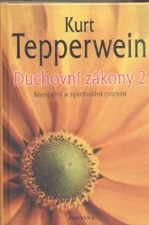 Duchovní zákony 2 - Mentální a spirituální cvičení - Kurt Tepperwein - Astrologie, horoskopy Duchovní zákony 2 - Mentální a spirituální cvičení