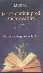Jak se chránit před začarováním - Lumira,Christopher Bamford - Astrologie, horoskopy Jak se chránit před začarováním