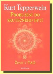 Probuzení do skutečného bytí - Kurt Tepperwein - Astrologie, horoskopy Probuzení do skutečného bytí