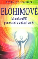 Elohimové - Mocní andělé pomocníci v dobách změn - Petra Schneider - Astrologie, horoskopy Elohimové - Mocní andělé pomocníci v dobách změn
