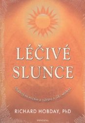 Léčivé slunce - Sluneční světlo a zdraví v 21.století Léčivé slunce - Sluneční světlo a zdraví v 21.století