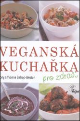Veganská kuchařka pro zdraví Veganská kuchařka pro zdraví