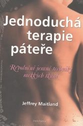 Jednoduchá terapie páteře - Revoluční jemné techniky měkkých tkání Jednoduchá terapie páteře - Revoluční jemné techniky měkkých tkání