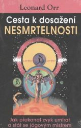 Cesta k dosažení nesmrtelnosti - Jak překonat zvyk umírat a stát se jógovým mistrem