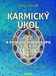 Karmický úkol a poslání horoskopu - Jak pracovat s energií planet - Irena Nevrlá - Horoskopy Karmický úkol a poslání horoskopu - Jak pracovat s energií planet