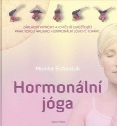 Hormonální jóga - Základní principy a cvičení umožňující praktickou aplikaci hormonální jó Hormonální jóga - Základní principy a cvičení umožňující praktickou aplikaci hormonální jó