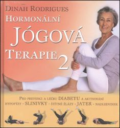 Hormonální jógová terapie 2 - Pro prevenci a léčbu diabetu a aktivování hypofýzy, slinivky Hormonální jógová terapie 2 - Pro prevenci a léčbu diabetu a aktivování hypofýzy, slinivky