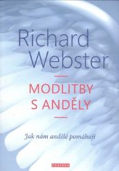 Modlitby s anděly - Jak nám andělé pomáhají Modlitby s anděly - Jak nám andělé pomáhají