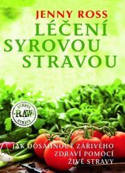 Léčení syrovou stravou - Jak dosáhnout zářivého zdraví pomocí živé stravy Léčení syrovou stravou - Jak dosáhnout zářivého zdraví pomocí živé stravy