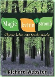 Magie květin a stromů - Objevte kolem sebe kouzla přírody - Richard Webster - Astrologie, horoskopy Magie květin a stromů - Objevte kolem sebe kouzla přírody