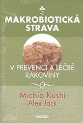 Makrobiotická strava v prevenci a léčbě rakoviny Makrobiotická strava v prevenci a léčbě rakoviny