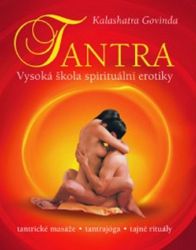 Tantra - Vysoká škola spirituální erotiky - Kalashatra Govinda - Erotika a sexualita Tantra