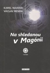 Na shledanou v Magónii - Karel Naxera,Václav Benda - Česká a slovenská beletrie Na shledanou v Magónii