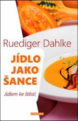 Jídlo jako šance - O výživě těla i ducha
