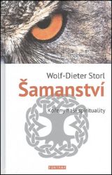 Šamanství - Kořeny naší spirituality - Wolf-Dieter Storl - Astrologie, horoskopy Šamanství - Kořeny naší spirituality