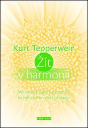 Žít v harmonii - Můj vztah k sobě, k partnerovi, ke světu a k univerzální energii Žít v harmonii - Můj vztah k sobě, k partnerovi, ke světu a k univerzální energii