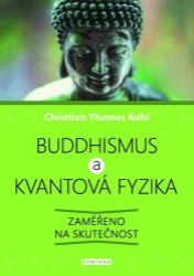 Buddhismus a kvantová fyzika - Zaměřeno na skutečnost Buddhismus a kvantová fyzika - Zaměřeno na skutečnost